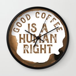 Good Coffee Is a Human Right Wall Clock