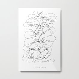 Lyrics Elton in Calligraphy. Calligraphed quote - Your song. Handlettered How wonderful life is - Handlettering. Cursive writing. Black and White wall art. Art Print. Metal Print | Lyrics, Elton, Lovesong, Calligraphy, Lettering, Present, Songtext, Cursive, Text, Handwritten 