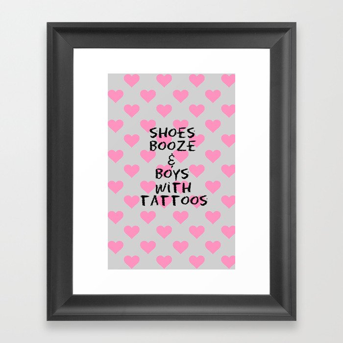 Shoes, Booze, and Boys with Tattoos Framed Art Print