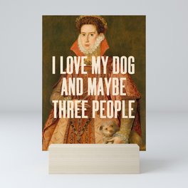 I Love My Dog - Funny Quote Mini Art Print