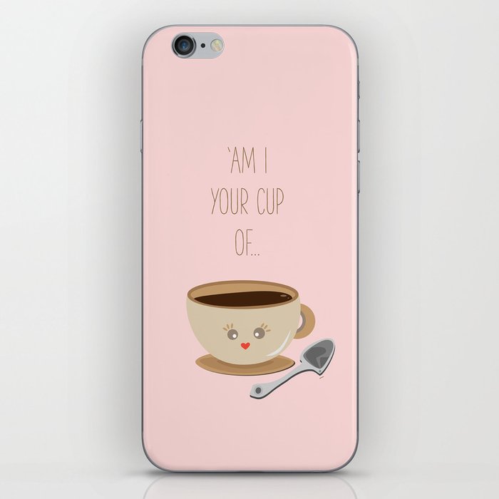 'Am I your cup of tea?' iPhone Skin