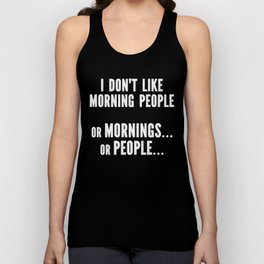 I Don't Like Morning People Funny Unisex Tank Top