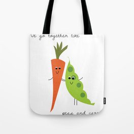 we go together like peas and carrots Tote Bag