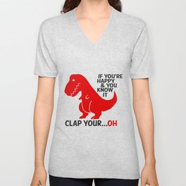 If you're happy and you know it clap your ...oh V Neck T Shirt