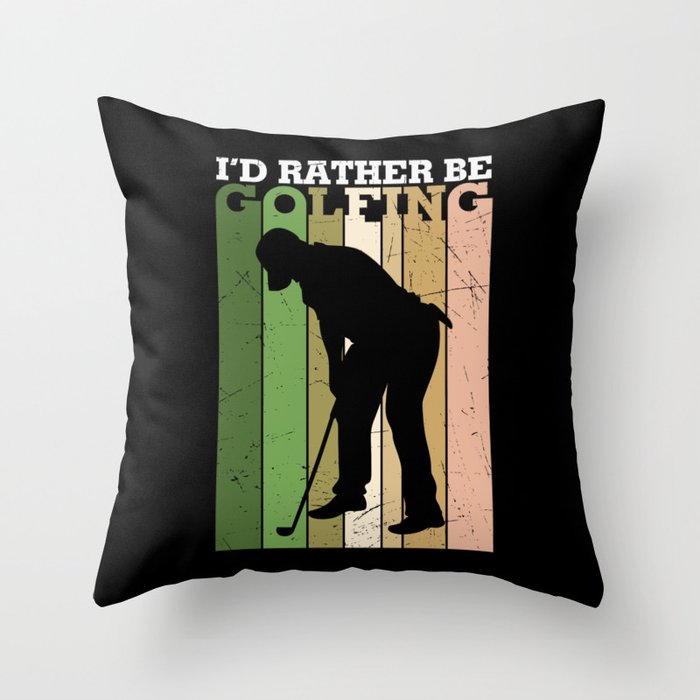 I'd Rather Be Golfing Throw Pillow