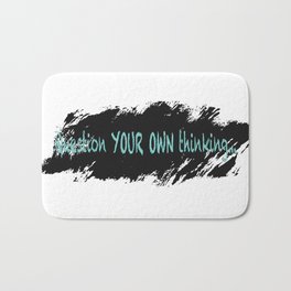 Question your own Thinking 2 Bath Mat | Graphicdesign, Your, Thinking, Digital, Question, Background, White, Own, Turquoise, Sentiment 
