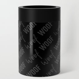 Dog Woof Quotes Black Gray Grey Can Cooler