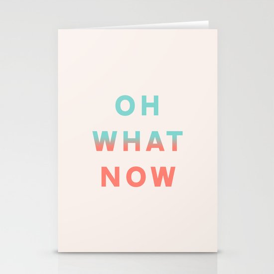 Oh What Now Stationery Cards