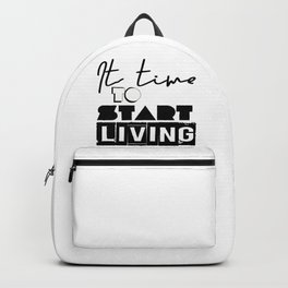 It time to start living Backpack | Graphicdesign, Typography, Motivation, Digital, Black And White, Start, Enjoy, Stencil, Living, Time 