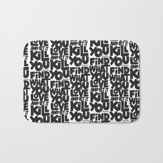 FIND WHAT YOU LOVE Bath Mat