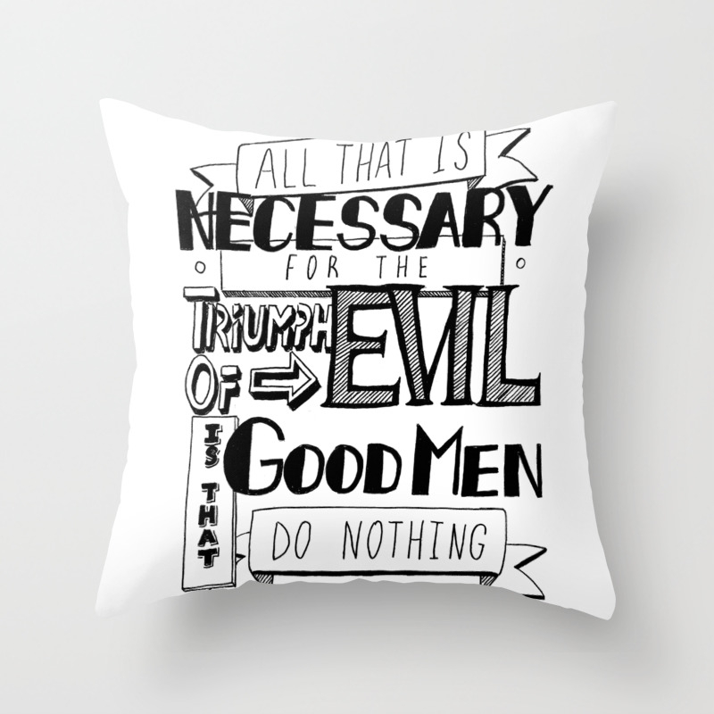 All That Is Necessary For The Triumph Of Evil Throw Pillow By