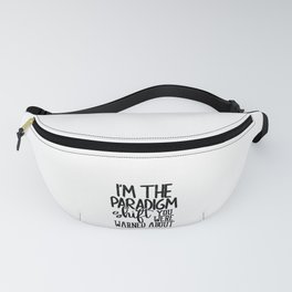 I'm The Paradigm Shift You Were Warned About Scientist Humor Gifts Fanny Pack