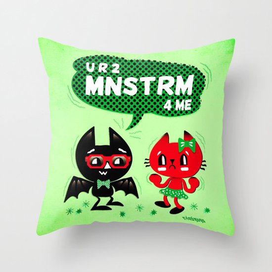 U R 2 MNSTRM 4 ME Throw Pillow