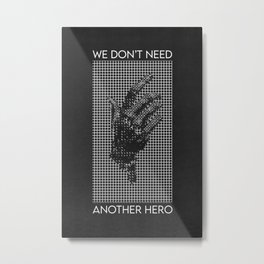 We Don't Need Another Hero Metal Print