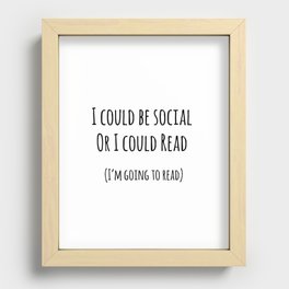 I could be social... Or I could read Recessed Framed Print