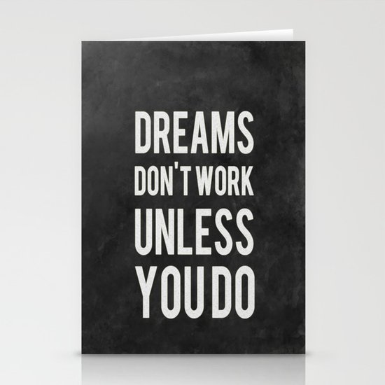 Dreams Don't Work Unless You Do Stationery Cards