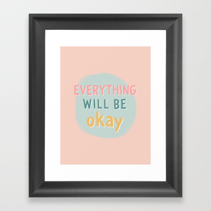 everything will be okay. Framed Art Print