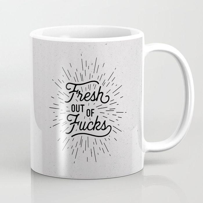 Fresh Out of Fucks black and white funny typography poster bedroom wall art home decor Coffee Mug