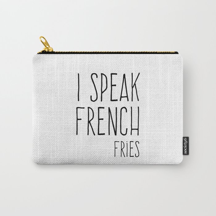 Speak French Fries Funny Quote Carry-All Pouch