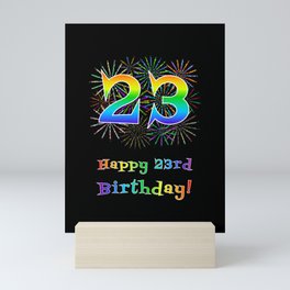 [ Thumbnail: 23rd Birthday - Fun Rainbow Spectrum Gradient Pattern Text, Bursting Fireworks Inspired Background Mini Art Print ]