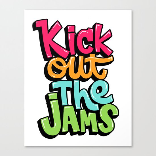 Kick out the jams Canvas Print