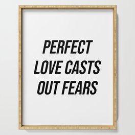 perfect love casts out fears Serving Tray