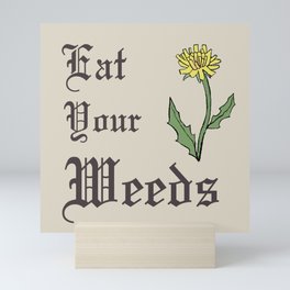 Eat Your Weeds Mini Art Print