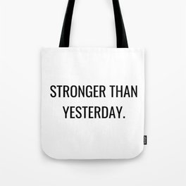 Stronger than yesterday Tote Bag