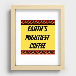 Earths Mightiest Coffee  Recessed Framed Print
