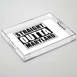 Straight Outta Maryland Acrylic Tray