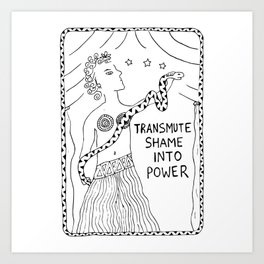 Transmute Shame Into Power (black ink) Art Print
