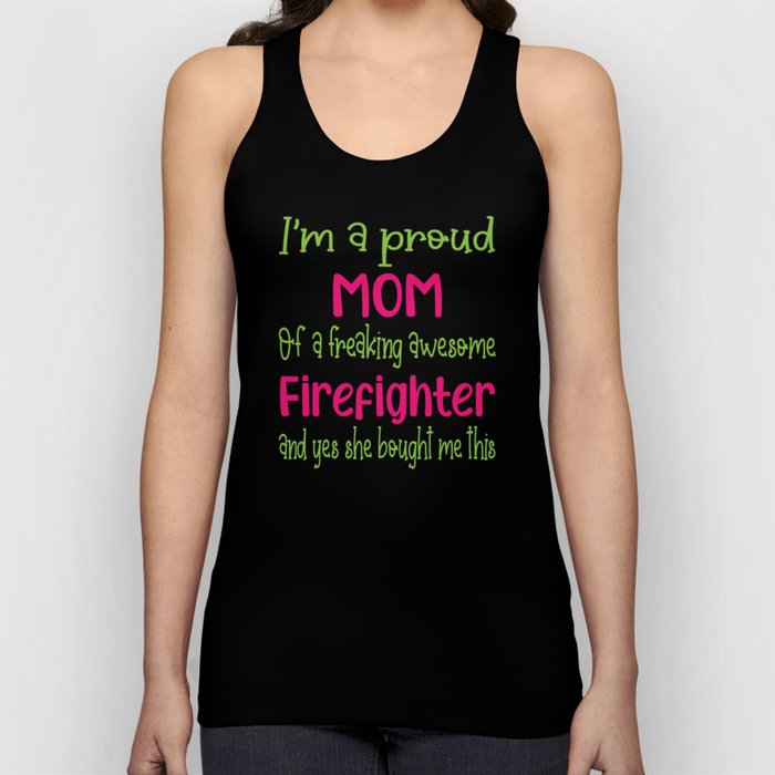 proud mom of freaking awesome Firefighter - Firefighter daughter Tank Top