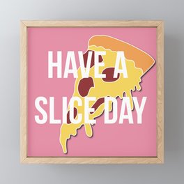 Have A Slice Day Framed Mini Art Print