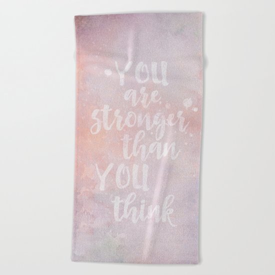 You Are Stronger Than You Think motivational quote Beach Towel