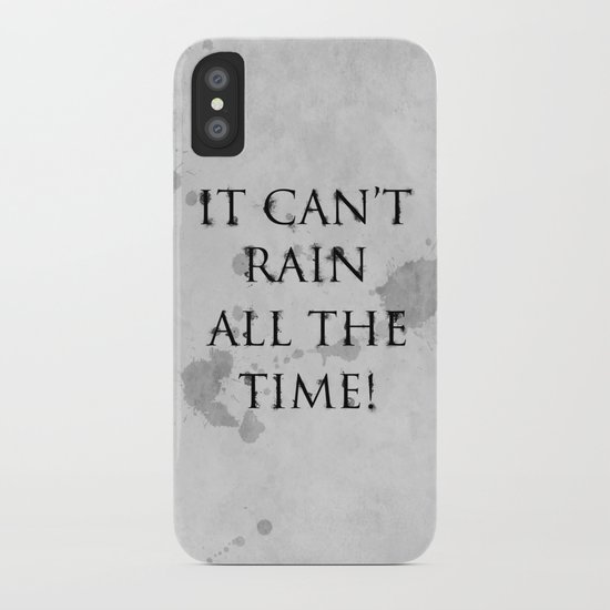 It Can't Rain All The Time. iPhone Case