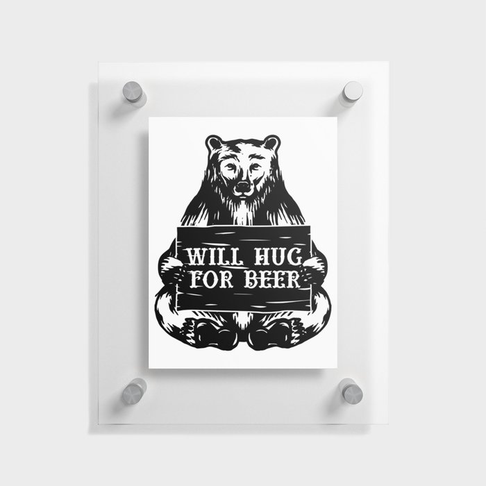 Will Hug For Beer Bear Floating Acrylic Print