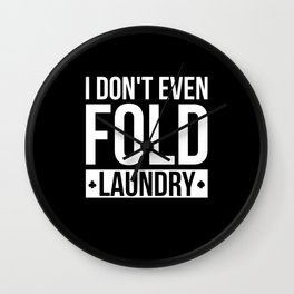 Dont Even Fold Laundry Texas Holdem Wall Clock