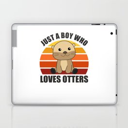 Just a boy who loves otters Loves - Sweet Otter Laptop Skin