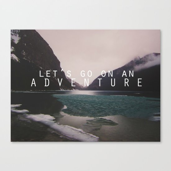 let's go on an adventure. Canvas Print