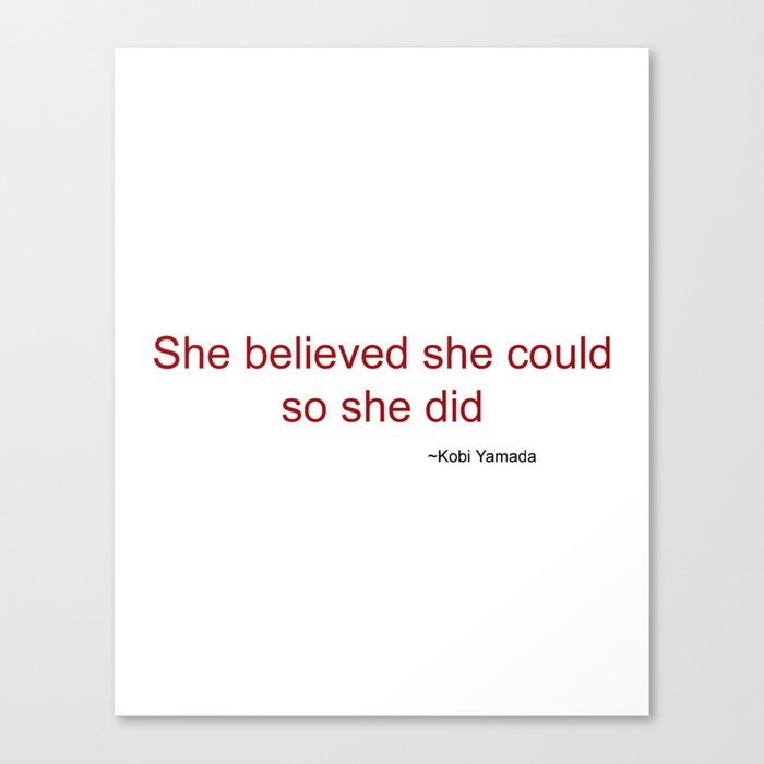 She believed she could so she did Canvas Print