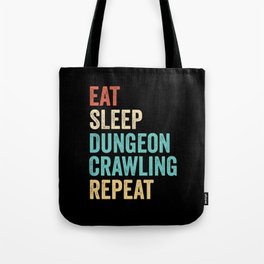 Eat Sleep Dungeon Crawling Repeat Tote Bag