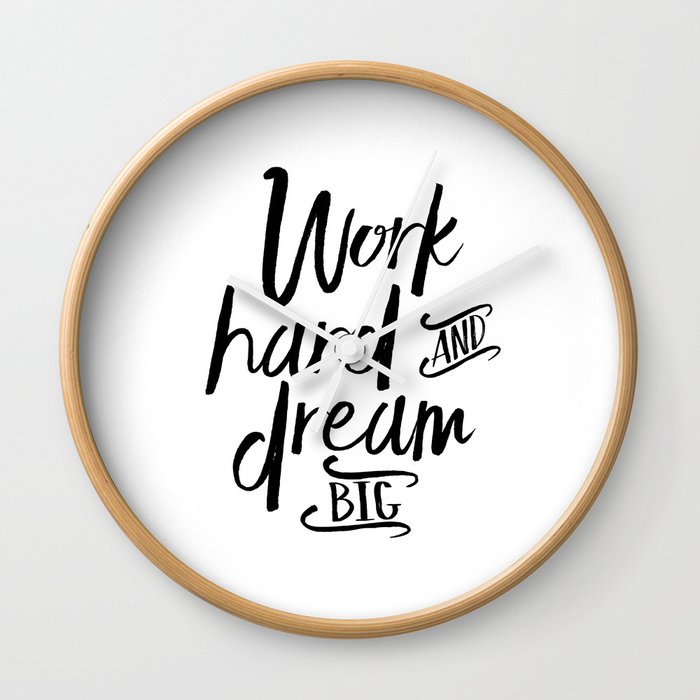 Work Hard And Dream Big Motivational Quote Inspirational Quote Success Quote Office Decor Work Hard Wall Clock By Aleksmorin Society6