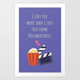 Love for true crime documentaries Art Print