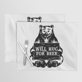 Will Hug For Beer Bear Placemat