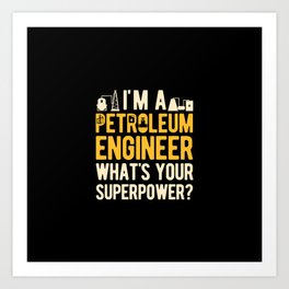 Funny Petroleum Engineer Engineering Art Print