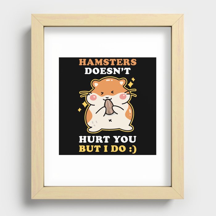 Hamster doesnt hurt you but I do Recessed Framed Print