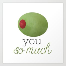 Olive You So Much Art Print