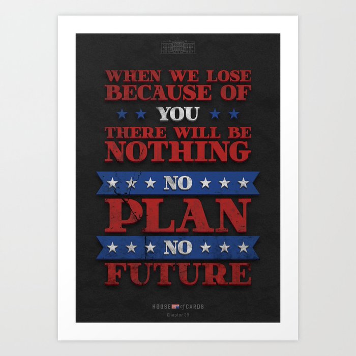 House of Cards - Chapter 39 Art Print