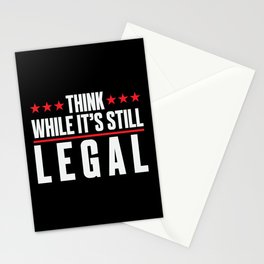 Think While It's Still Legal Stationery Card
