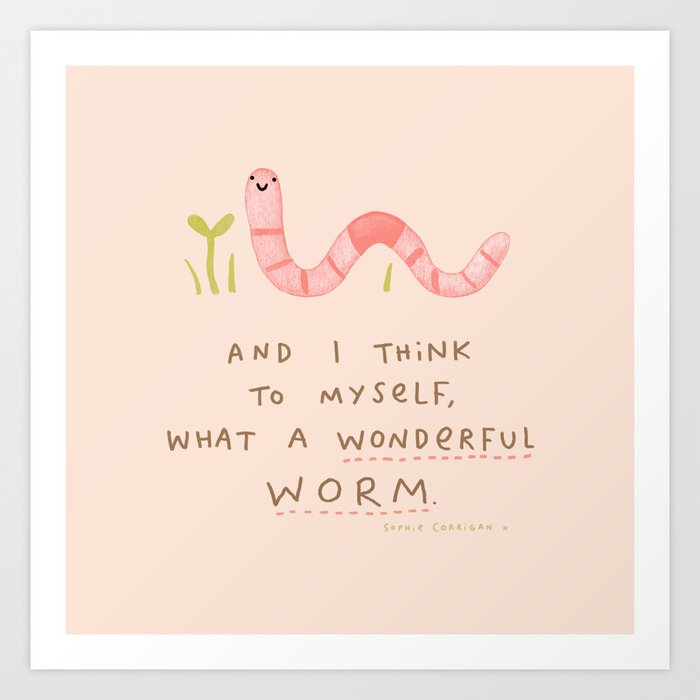 Wonderful Worm Art Print